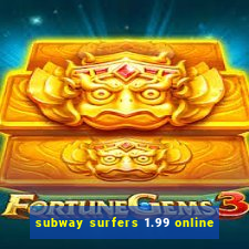 subway surfers 1.99 online